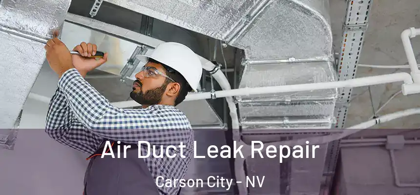 Air Duct Leak Repair Carson City - NV