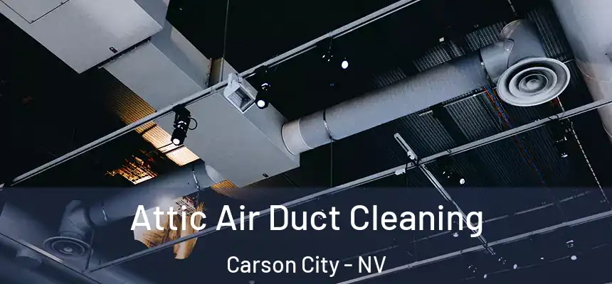 Attic Air Duct Cleaning Carson City - NV