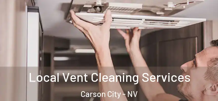 Local Vent Cleaning Services Carson City - NV