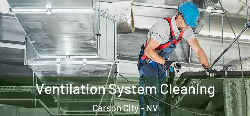 Ventilation System Cleaning Carson City - NV